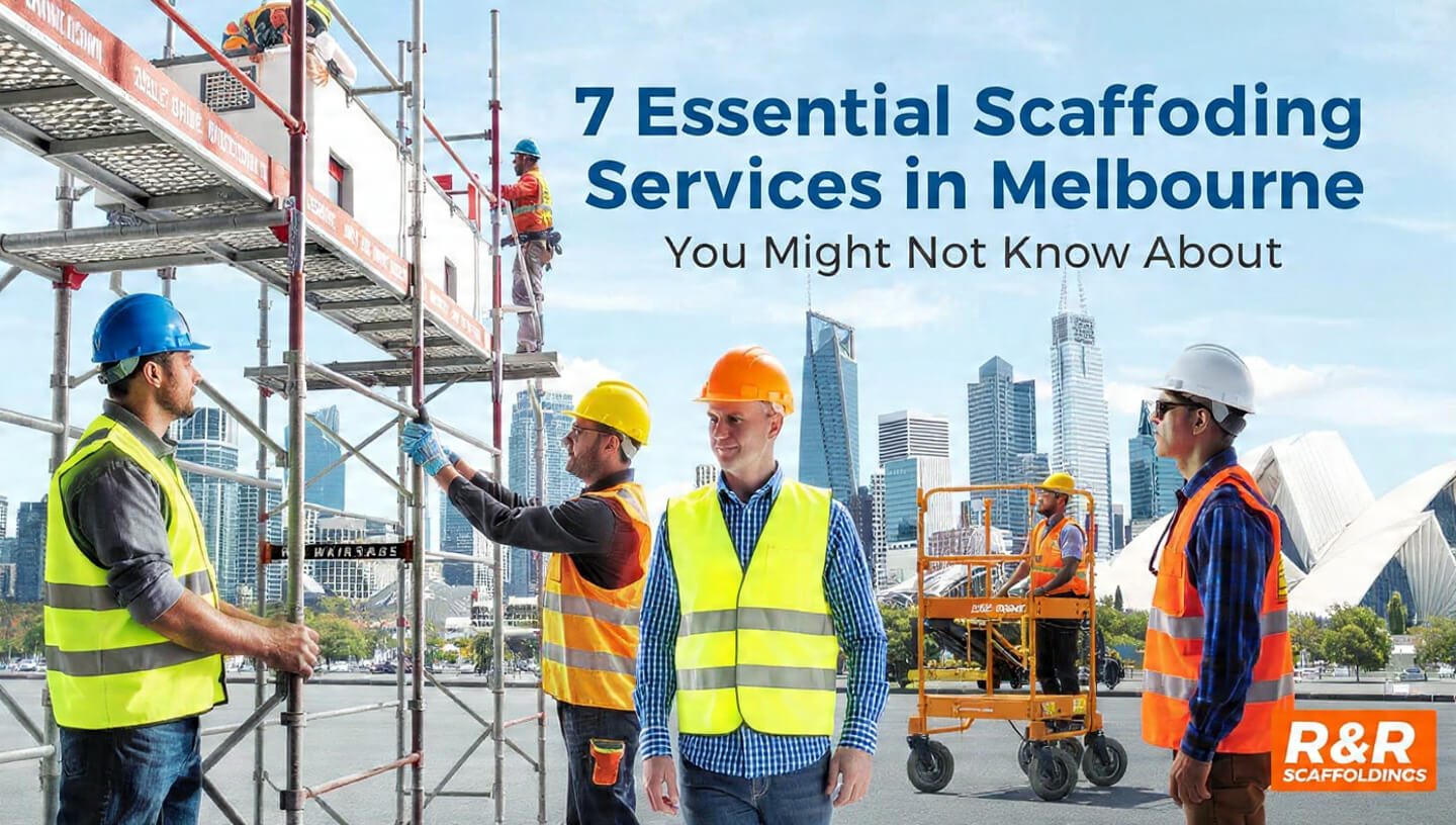 7 Essential Scaffolding Services in Melbourne